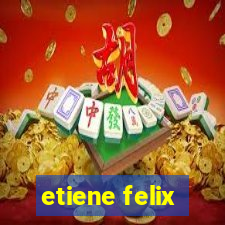 etiene felix